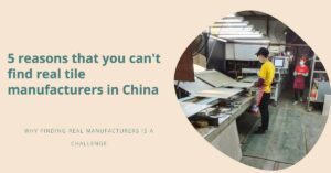 5 reasons that you can't find real tile manufacturers in china