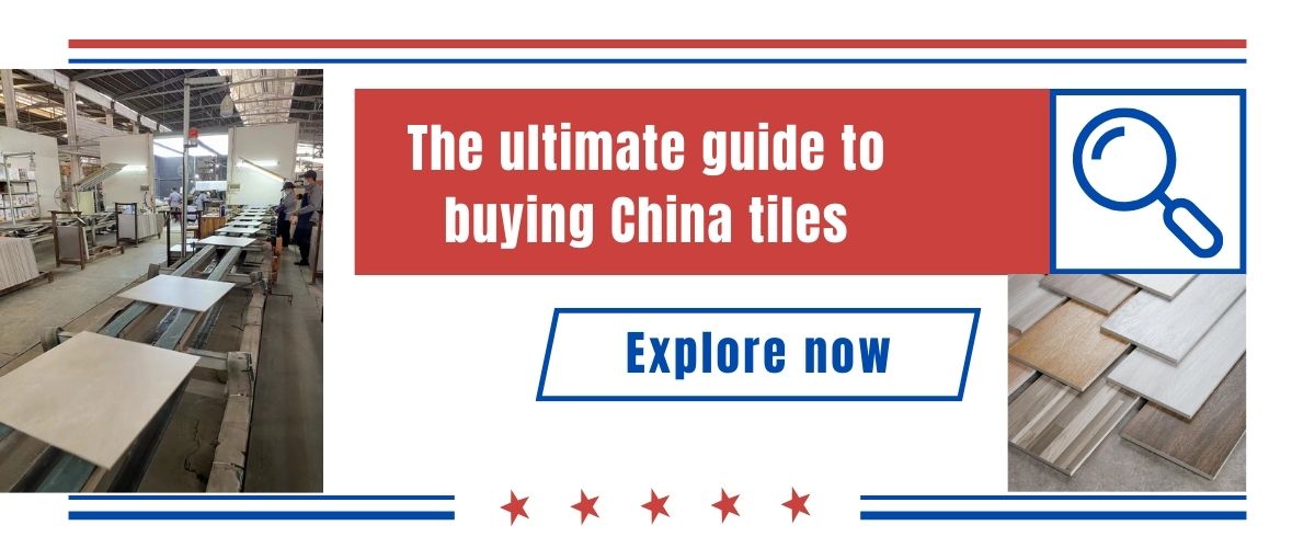 ultimate guide to buying china tiles